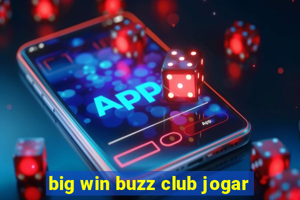 big win buzz club jogar